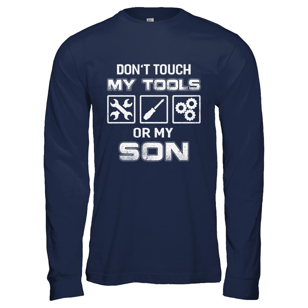 Don't Touch My Tools Or My Son Funny Mechanic T-Shirt & Hoodie | Teecentury.com