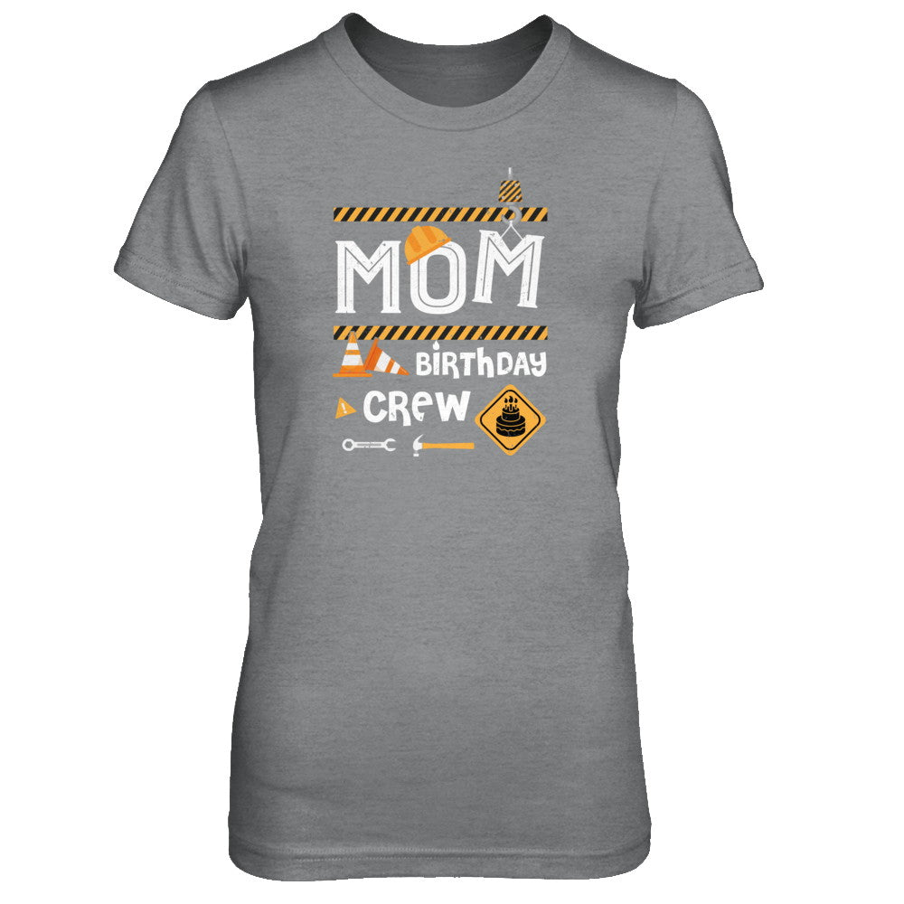 Mom Birthday Crew Construction Birthday Party T-Shirt & Tank Top | Teecentury.com