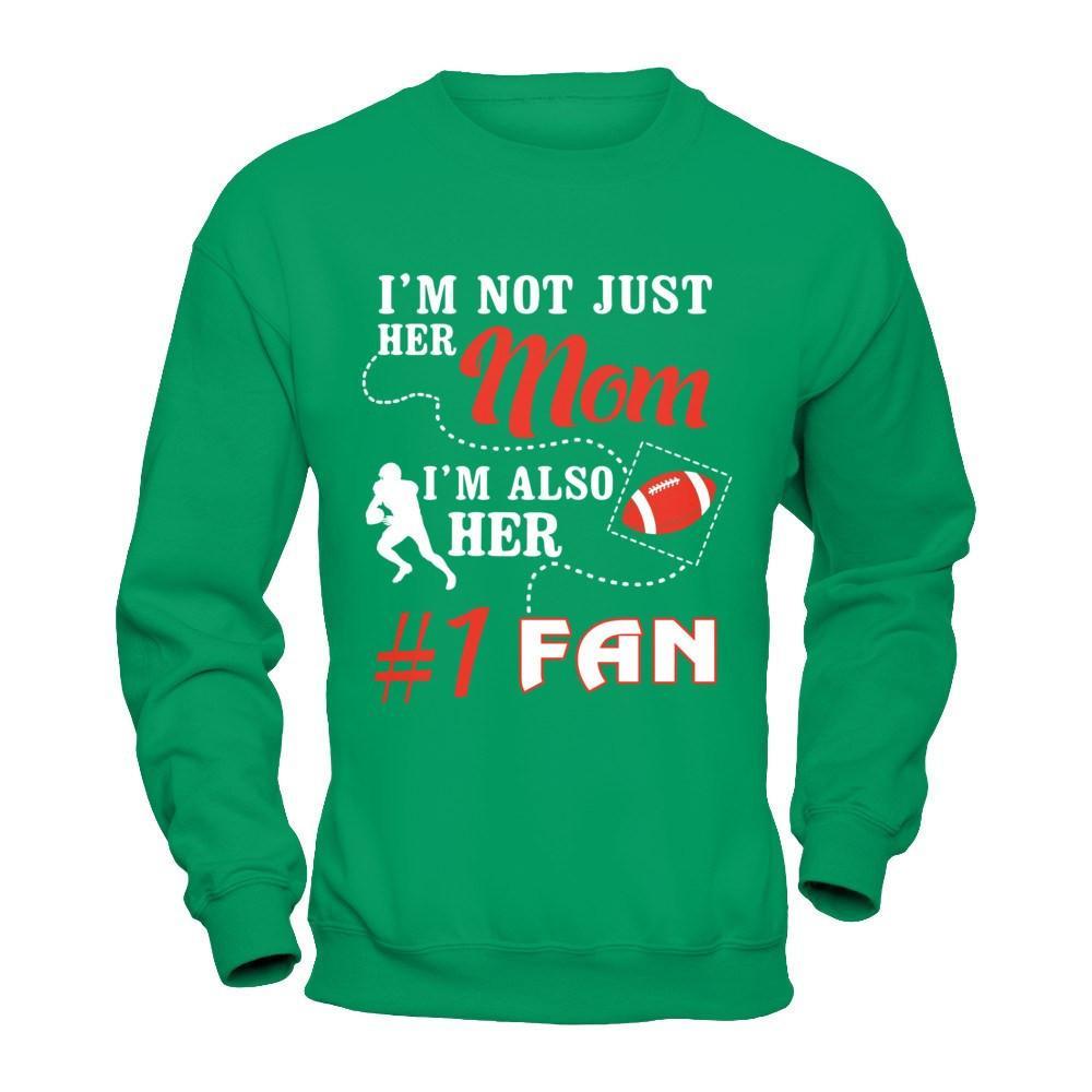 I'm Not Just Her Mom I'm Also Her Fan Football Mom T-Shirt & Hoodie | Teecentury.com