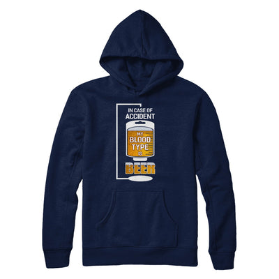 Beer In Case Of Accident My Blood Type Is Beer T-Shirt & Hoodie | Teecentury.com