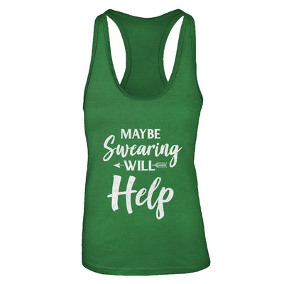 Maybe Swearing Will Help T-Shirt & Tank Top | Teecentury.com