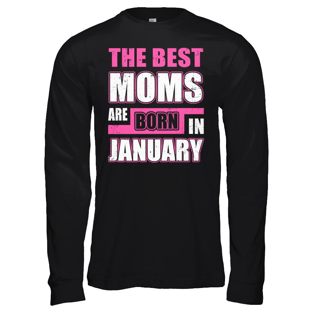 The Best Moms Are Born In January T-Shirt & Hoodie | Teecentury.com