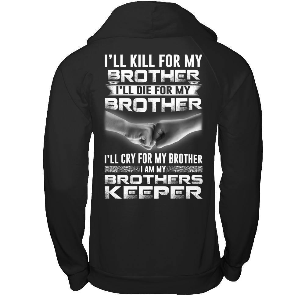 I'll Cry For My Brother I Am My Brothers Keeper T-Shirt & Hoodie | Teecentury.com