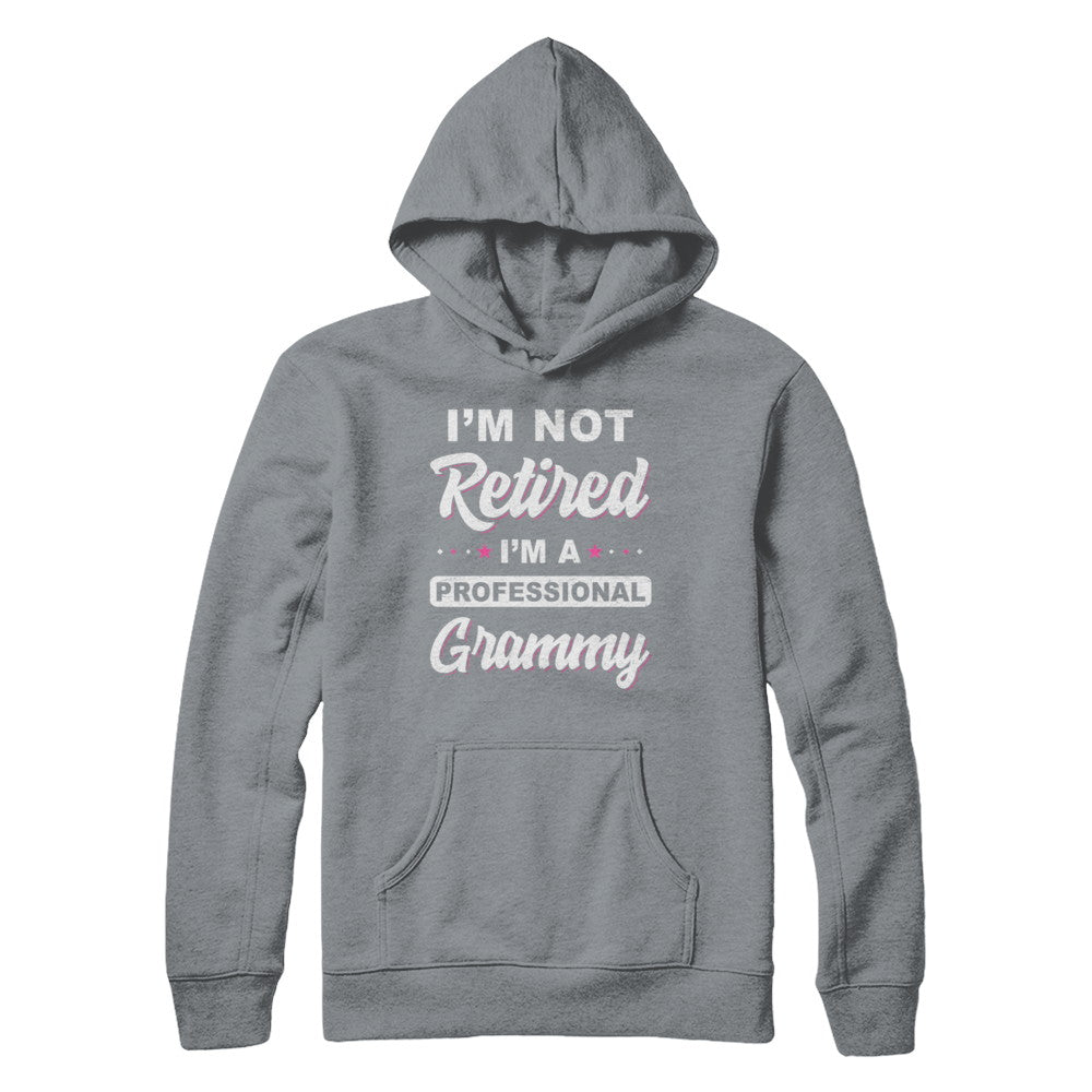 I'm Not Retired A Professional Grammy Mother Day Gift T-Shirt & Hoodie | Teecentury.com