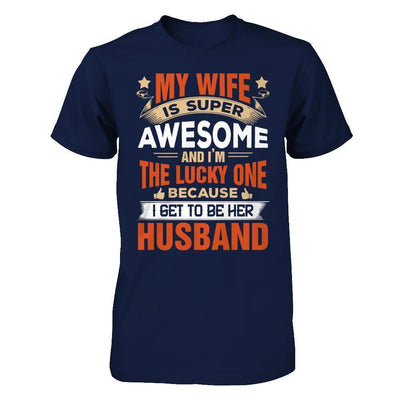My Wife Is Super Awesome And I Am The Lucky One T-Shirt & Hoodie | Teecentury.com