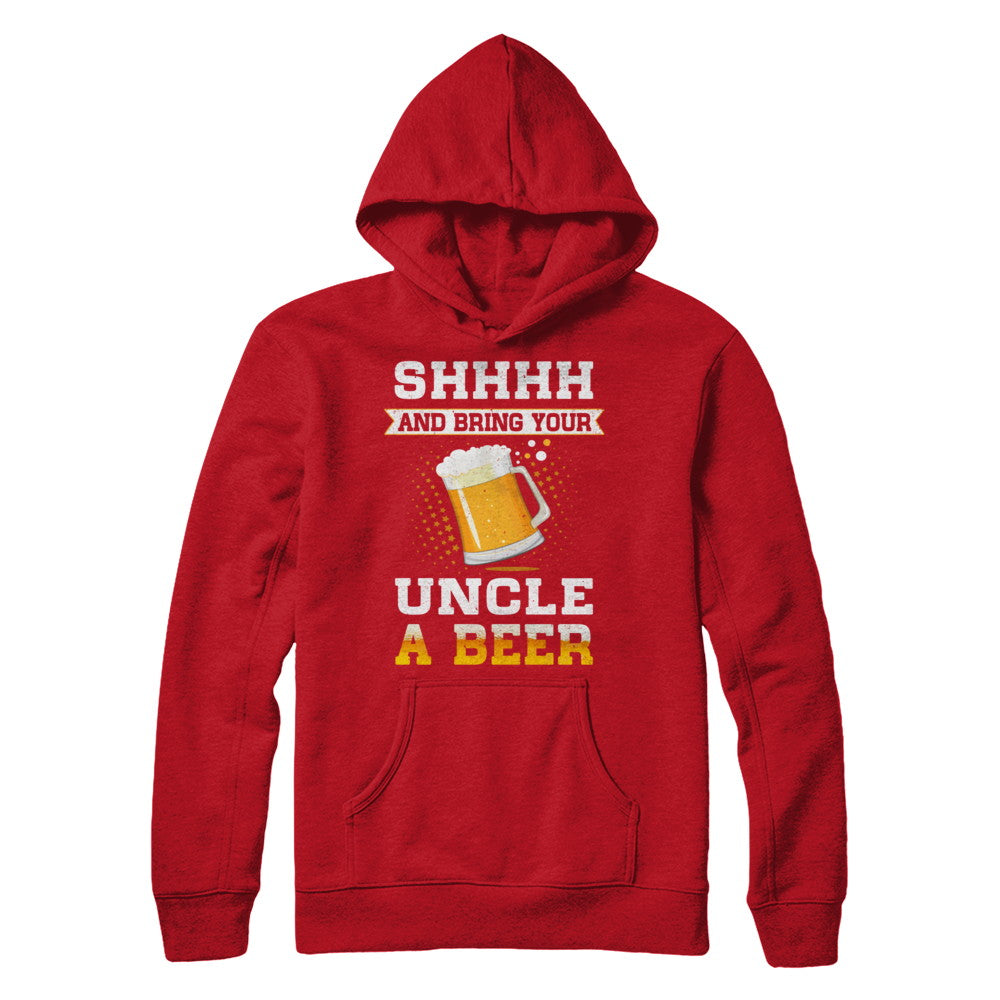 Shhhh Bring Your Uncle A Beer T-Shirt & Sweatshirt | Teecentury.com