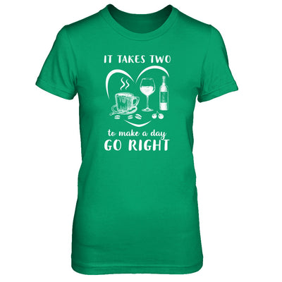 It Takes Two To Make A Day Go Right Coffee Wine Lover T-Shirt & Tank Top | Teecentury.com