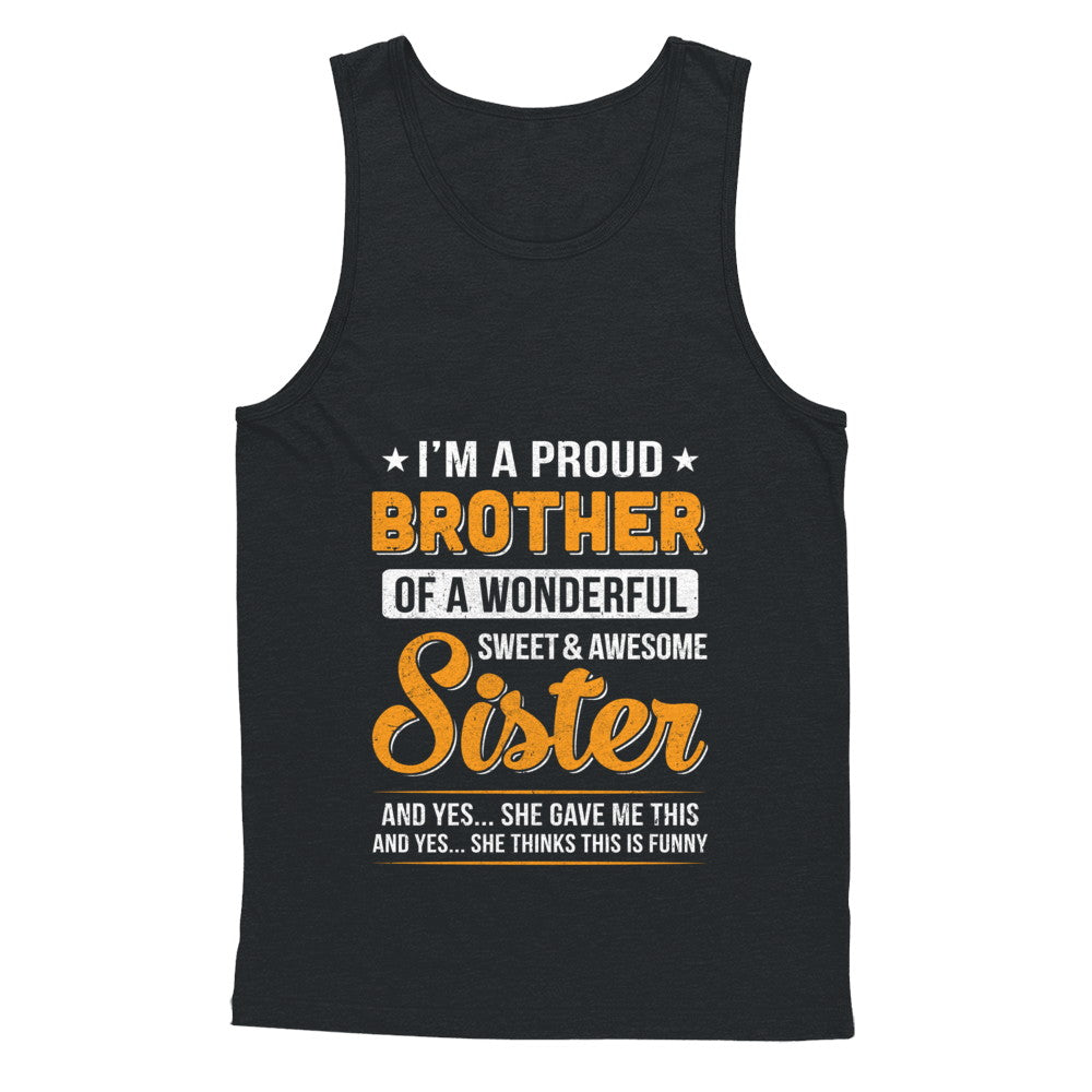 I'm A Proud Brother Of A Wonderful Sweet And Awesome Sister T-Shirt & Hoodie | Teecentury.com