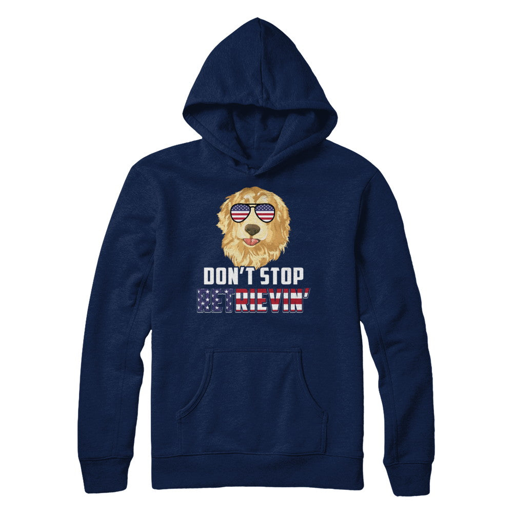 4Th Of July Gift Don't Stop Retrievin' Golden Retriever T-Shirt & Hoodie | Teecentury.com