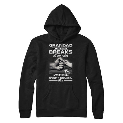 Grandad One Who Breaks All The Rules And Loves Every Second Of It T-Shirt & Hoodie | Teecentury.com