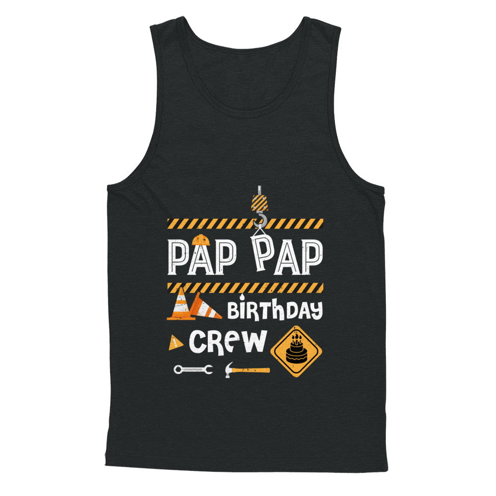 Pap Pap Birthday Crew Construction Birthday Party Gift T-Shirt & Hoodie | Teecentury.com