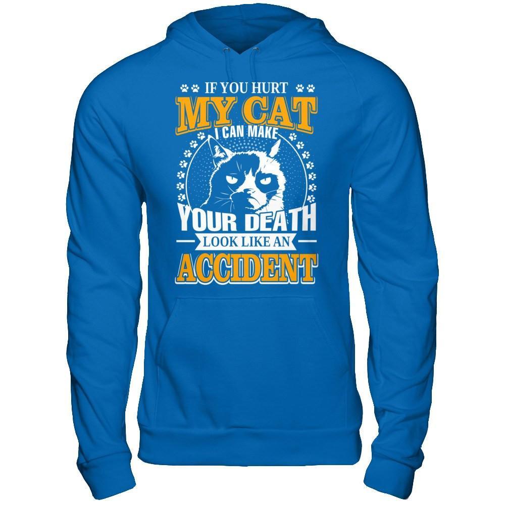 If You Hurt My Cat I Can Make Your Death Look Like An Accident T-Shirt & Hoodie | Teecentury.com