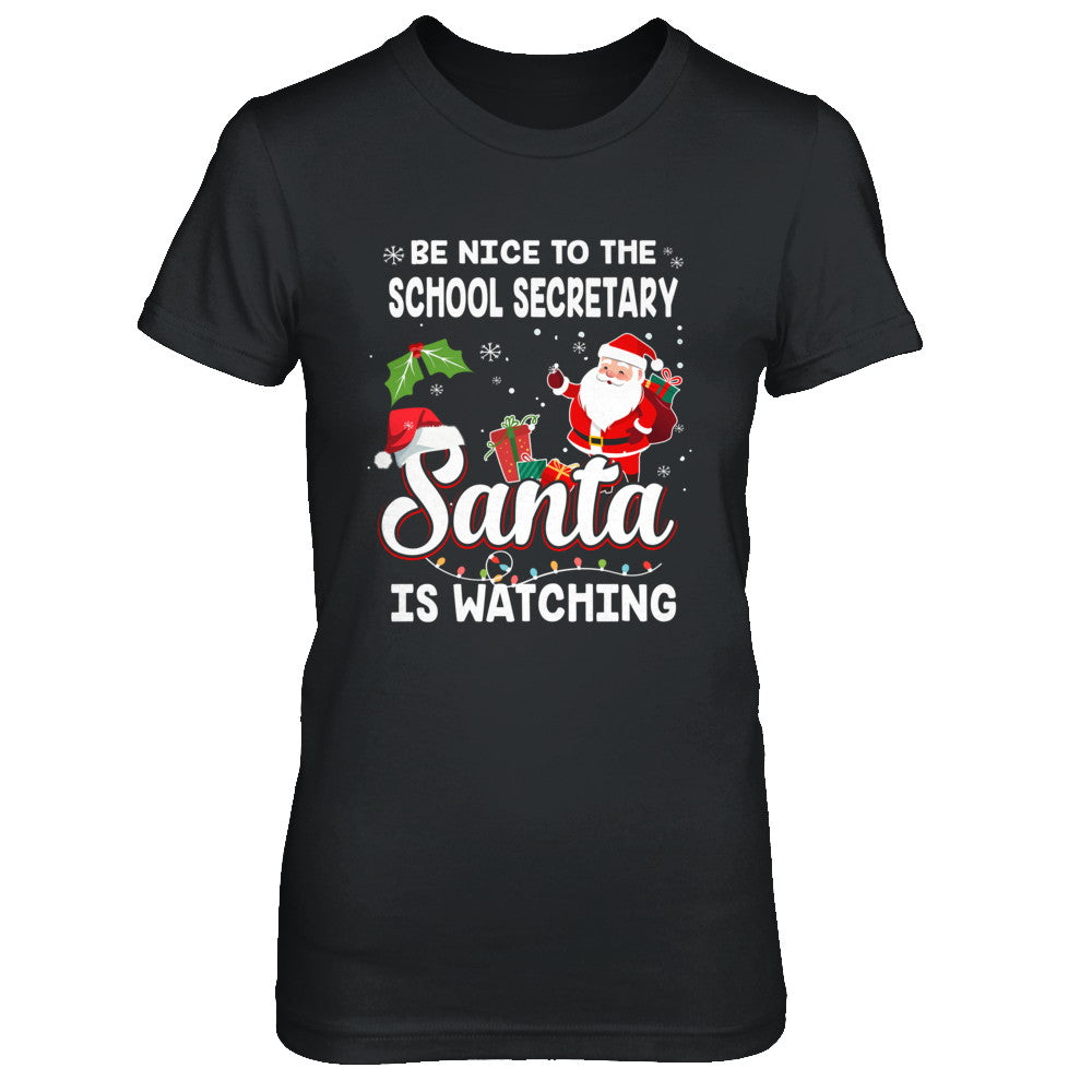 Be Nice To The School Secretary Santa Is Watching T-Shirt & Sweatshirt | Teecentury.com
