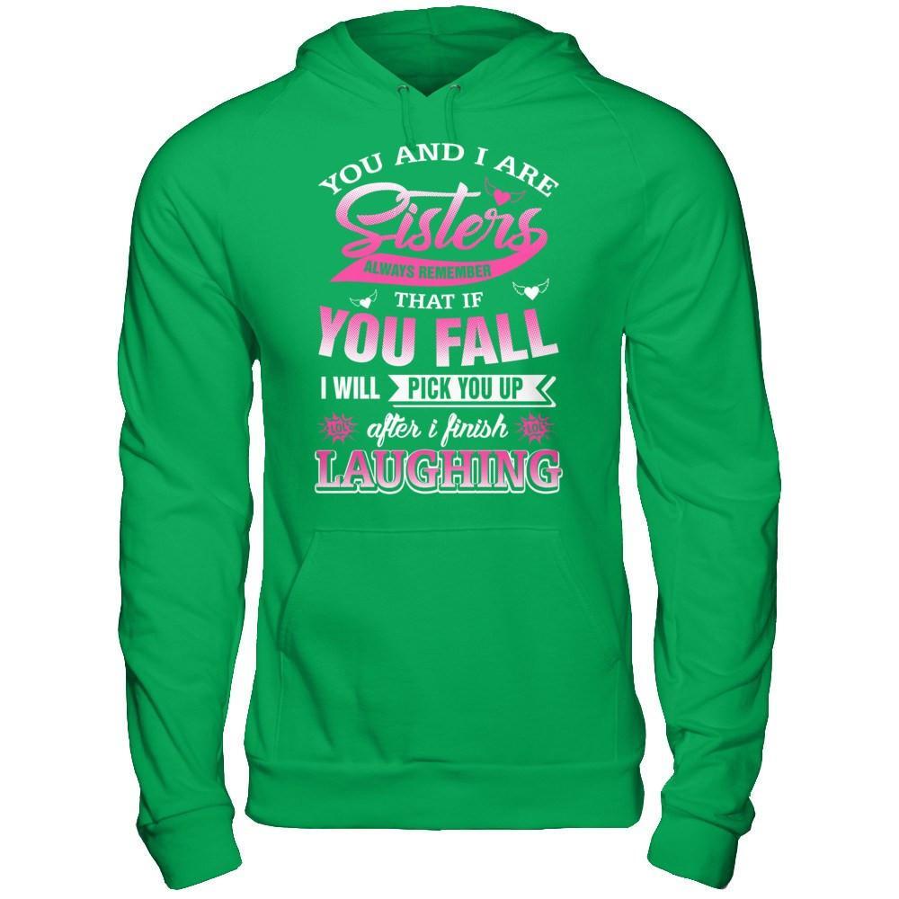 You And I Are Sisters Always Remember That If You Fall T-Shirt & Hoodie | Teecentury.com
