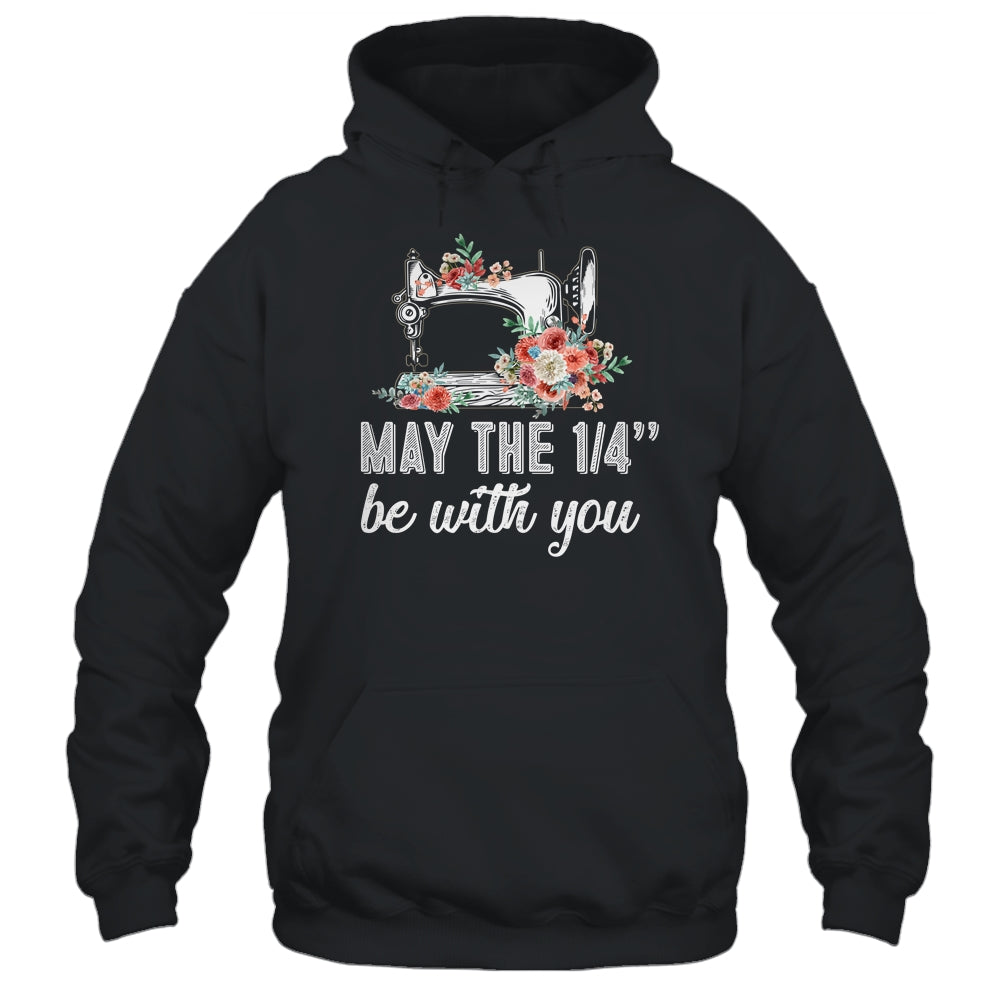 May The 1/4 Be With You Funny Mom Saying Sewing T-Shirt & Tank Top | Teecentury.com
