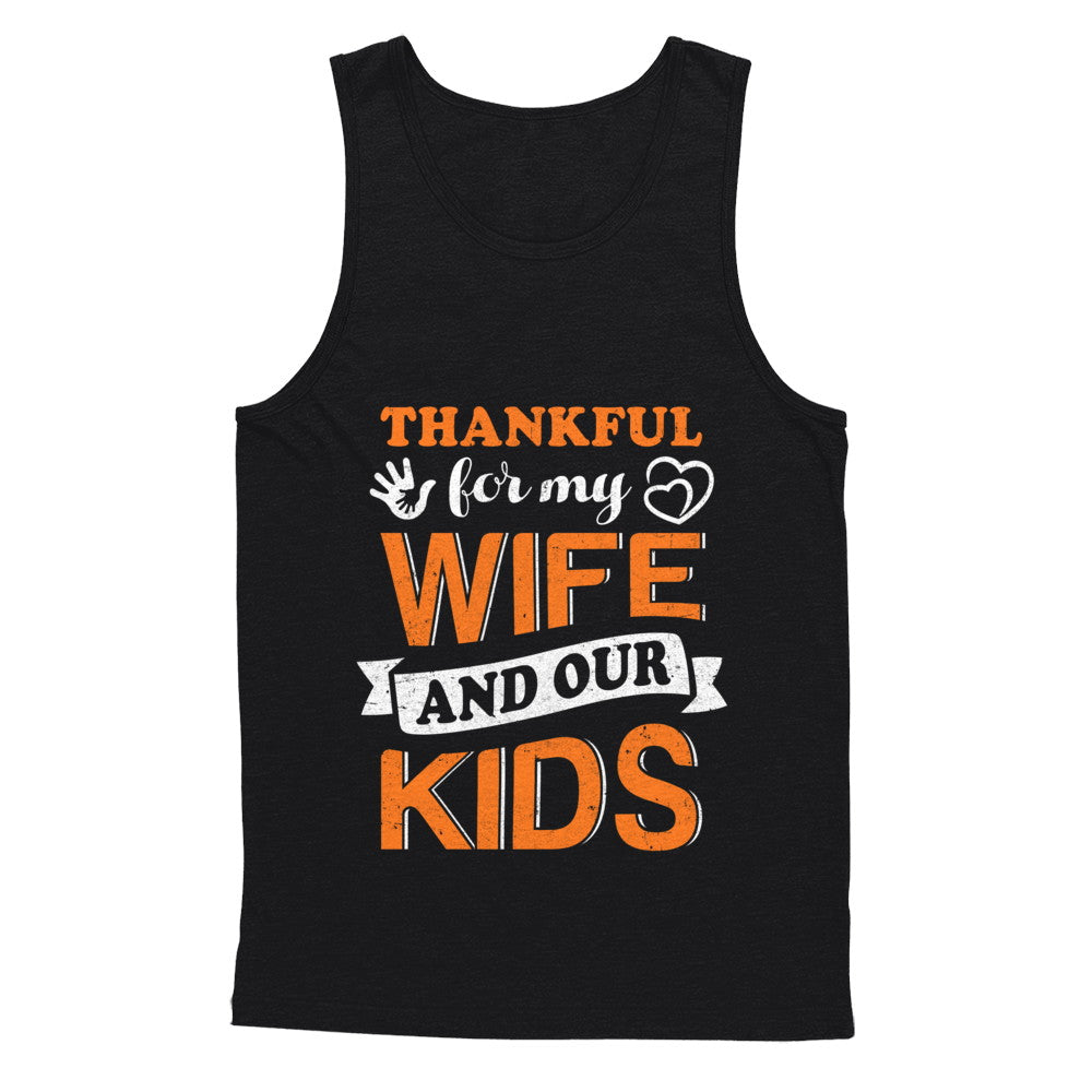 Thankful For My Wife And Our Kids Thanksgiving Day T-Shirt & Hoodie | Teecentury.com