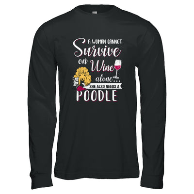 A Woman Can't Survive On Wine Alone Poodle Dog T-Shirt & Tank Top | Teecentury.com