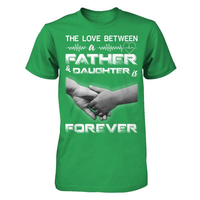 The Love Between A Father and Daughter Is Forever T-Shirt & Hoodie | Teecentury.com