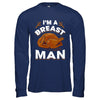 I'm A Breast Man Funny Thanksgiving Turkey T-Shirt & Hoodie | Teecentury.com