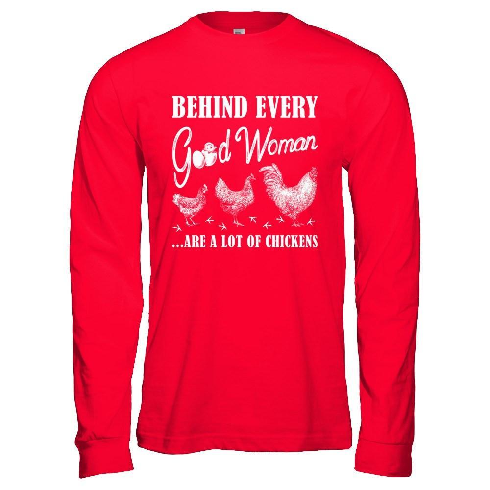 Behind Every Good Woman Are A Lot Of Chickens T-Shirt & Hoodie | Teecentury.com