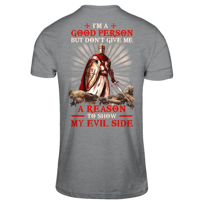 Knight Templar I'm A Good Person But Don't Give Me A Reason My Evil Side T-Shirt & Hoodie | Teecentury.com