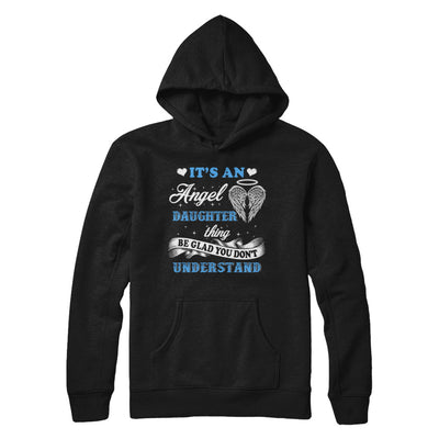 It's An Angel Daughter Thing Be Glad You Don't Understand T-Shirt & Hoodie | Teecentury.com