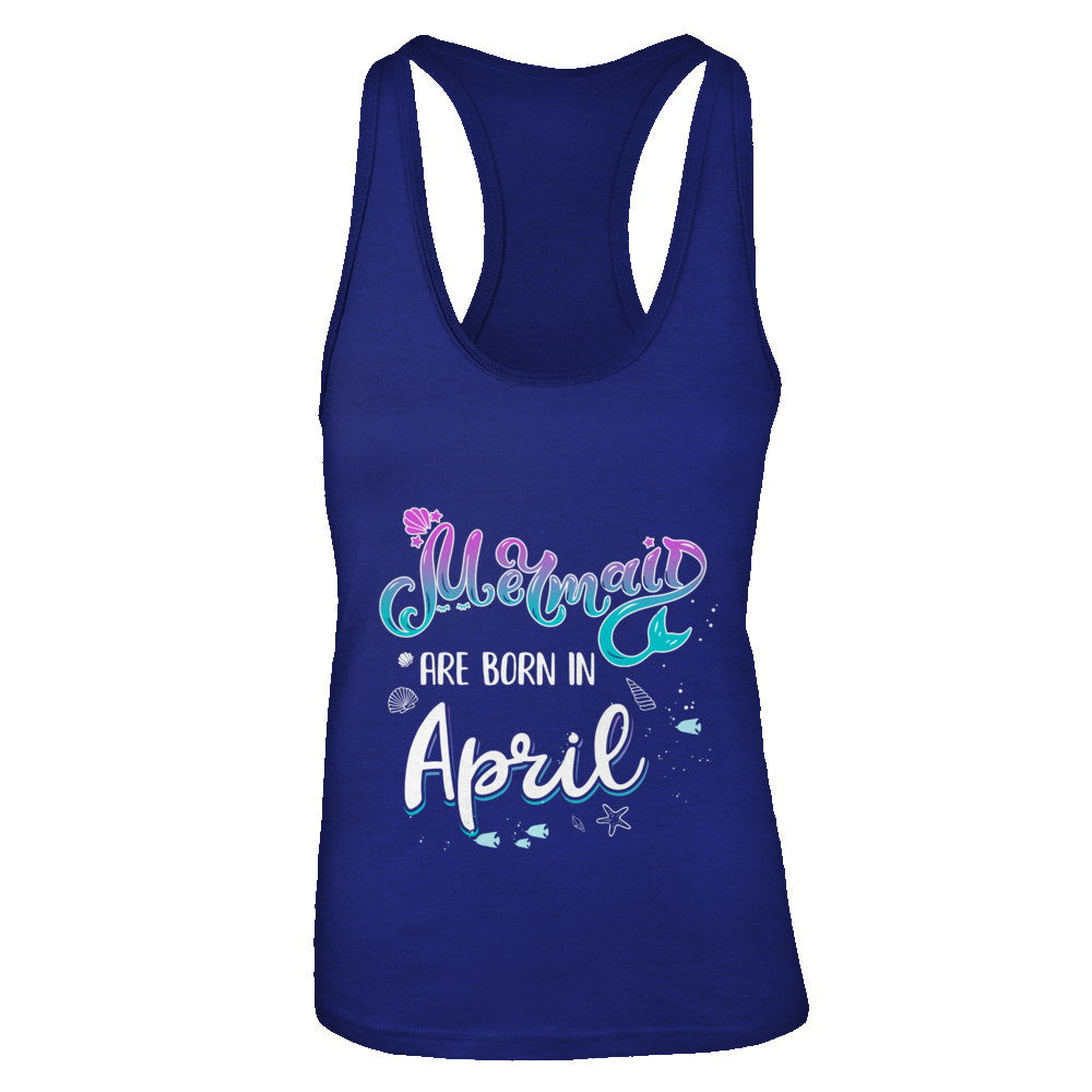 Mermaids Are Born In April Birthday Girl Gift T-Shirt & Tank Top | Teecentury.com