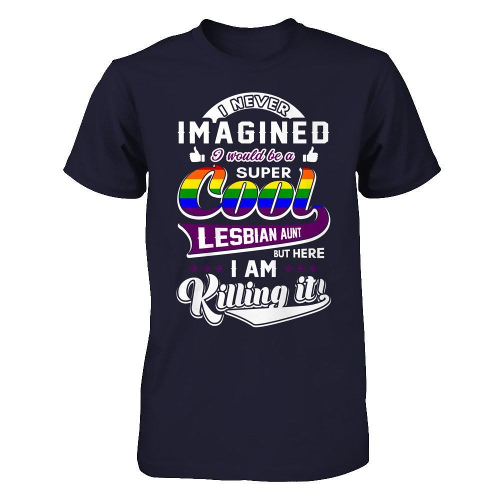 I Never Imagined I Would Be A Super Cool Lesbian Aunt T-Shirt & Hoodie | Teecentury.com