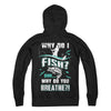 Why Do I Fish Uhh Why Do You Breathe Fishing T-Shirt & Hoodie | Teecentury.com