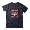 I Don't Kneel I Stand Us American Flag T-Shirt & Tank Top | Teecentury.com