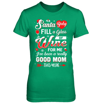 Santa Baby Fill A Glass Of Wine Good Mom T-Shirt & Sweatshirt | Teecentury.com