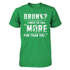 Drunk I Prefer The Term More Fun Than You T-Shirt & Hoodie | Teecentury.com