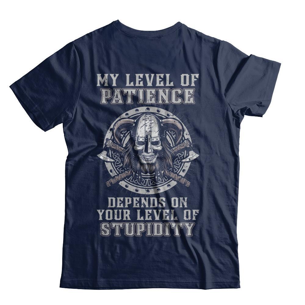 Viking Men My Level Of Patience Depends On Your Level Of Stupidity T-Shirt & Hoodie | Teecentury.com