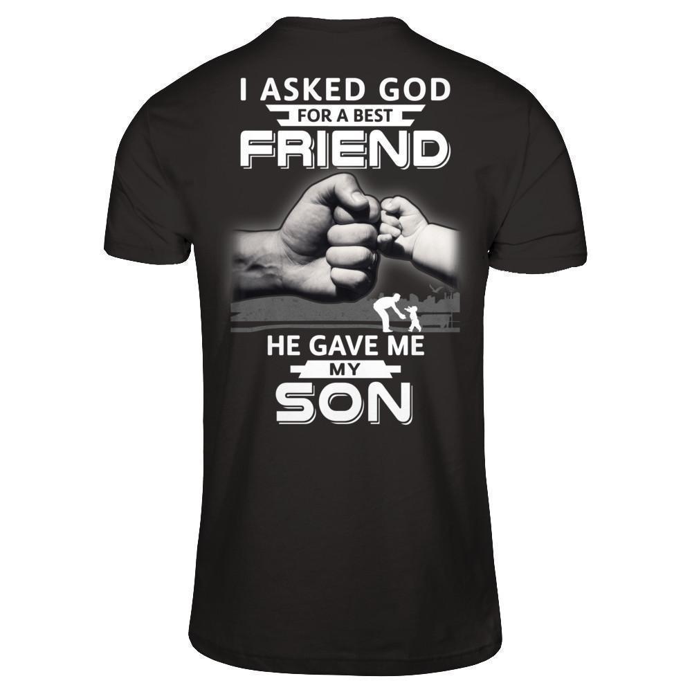 I Asked God For A Best Friend He Gave Me My Son T-Shirt & Hoodie | Teecentury.com