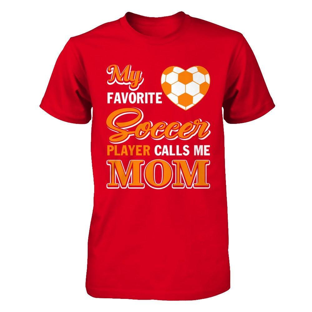 My Favorite Soccer Player Calls Me Mom T-Shirt & Hoodie | Teecentury.com