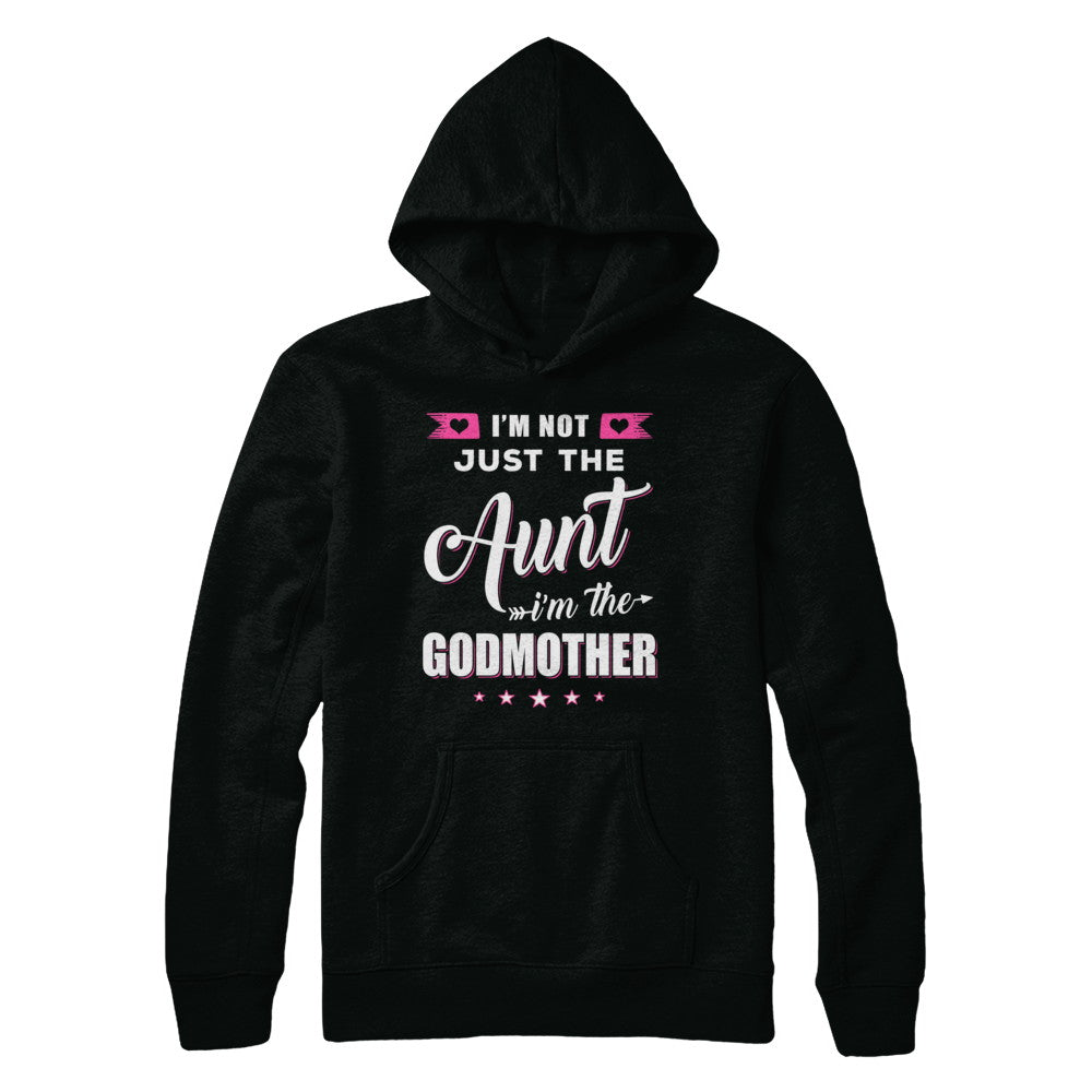 I'm Not Just The Aunt I'm The God-Mother Mothers Day T-Shirt & Hoodie | Teecentury.com