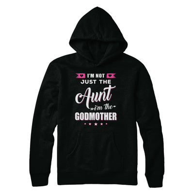 I'm Not Just The Aunt I'm The God-Mother Mothers Day T-Shirt & Hoodie | Teecentury.com