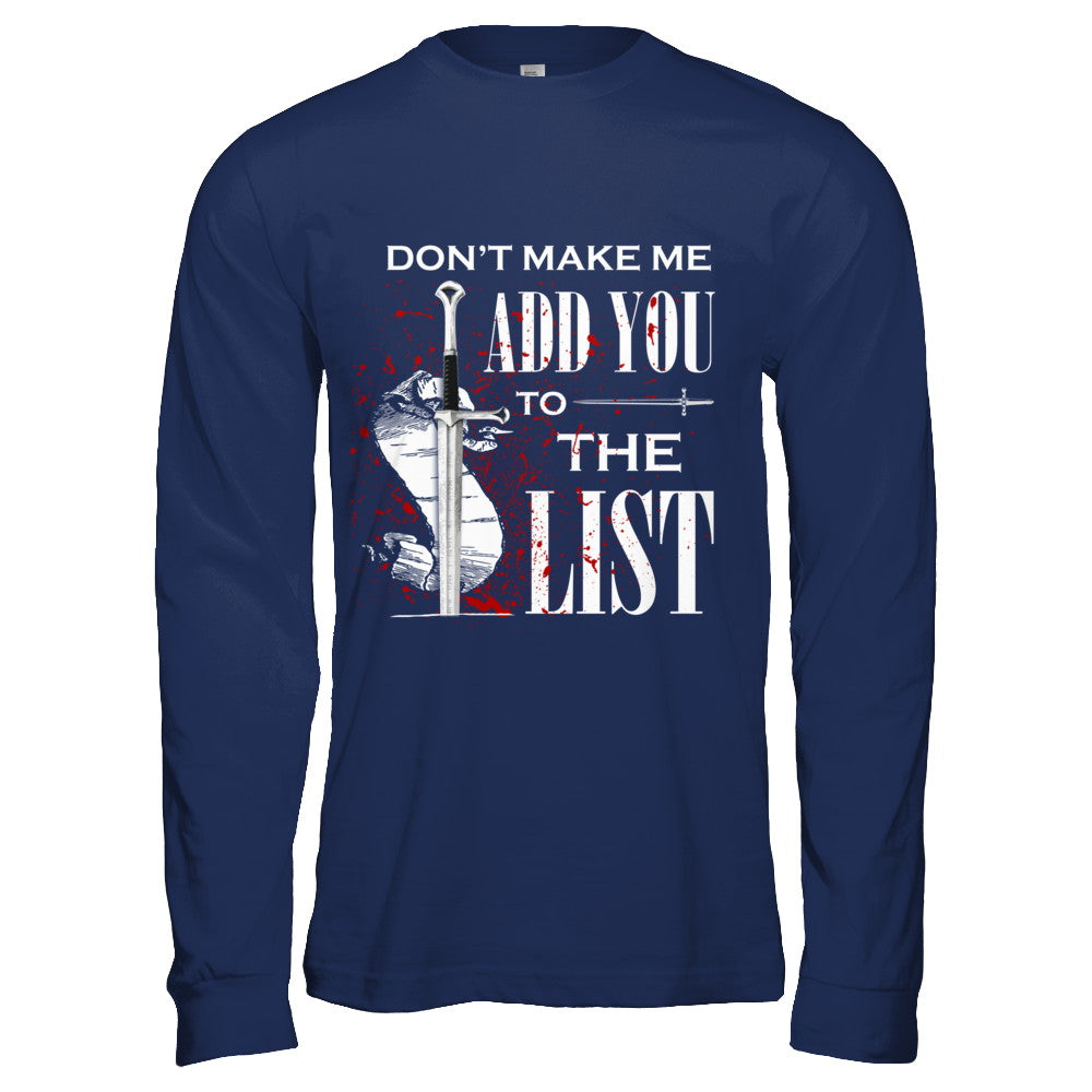 Don't Make Me Add You To The List T-Shirt & Hoodie | Teecentury.com