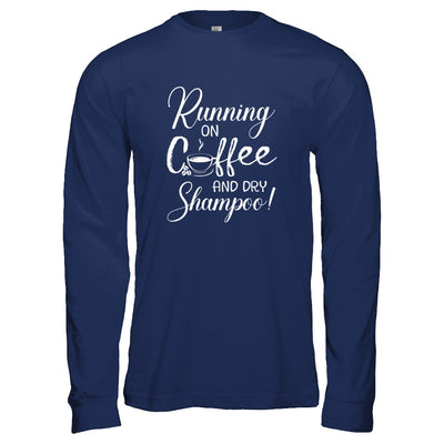 Running On Coffee And Dry Shampoo T-Shirt & Tank Top | Teecentury.com