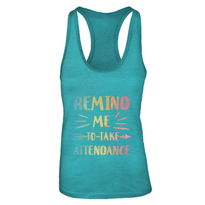 Remind Me To Take Attendance Funny T-Shirt & Tank Top | Teecentury.com
