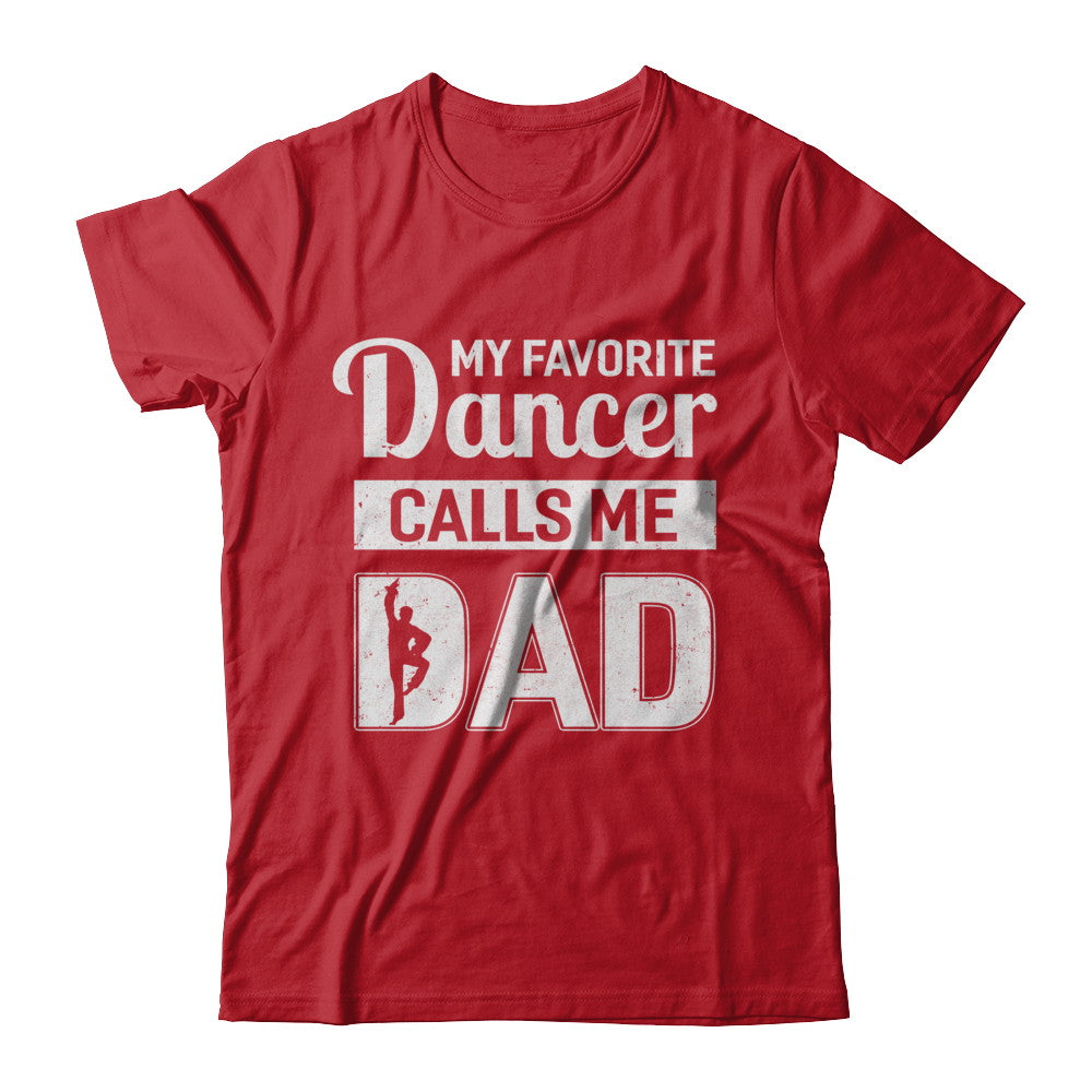 My Favorite Dancer Calls Me Dad Funny Ballet Dance T-Shirt & Hoodie | Teecentury.com
