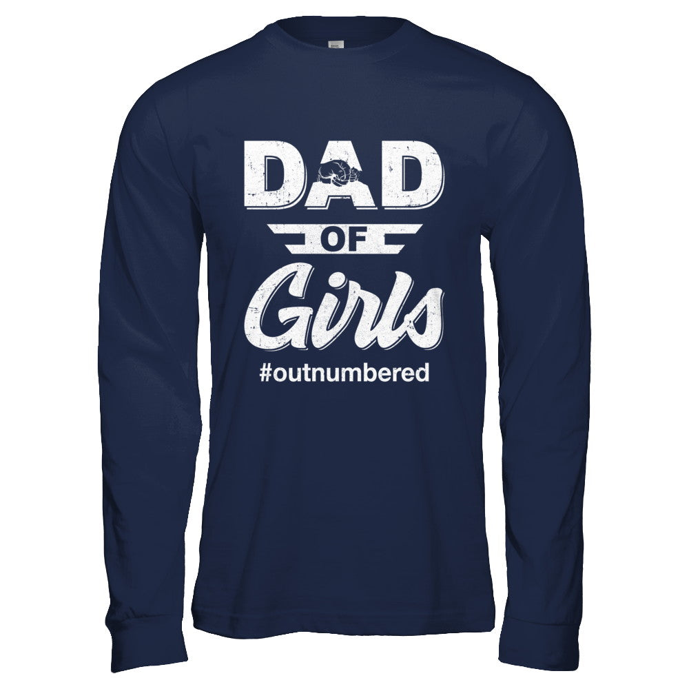 Dad Of Girls Outnumbered Fathers Day Gifts T-Shirt & Hoodie | Teecentury.com