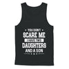 You Don't Scare Me I Have Two Daughters & A Son Fathers Day T-Shirt & Hoodie | Teecentury.com