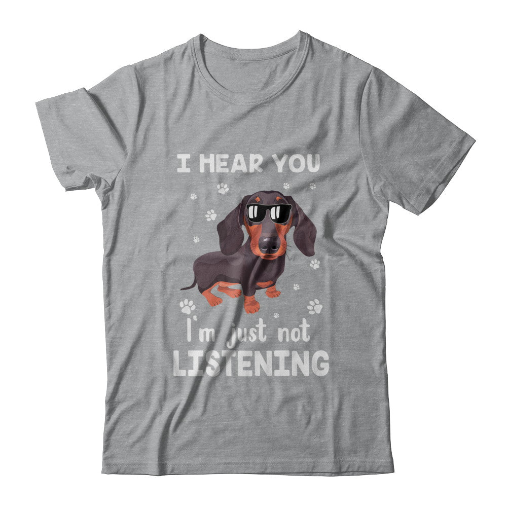 I Hear You I'm Just Not Listening Funny Dachshund T-Shirt & Hoodie | Teecentury.com