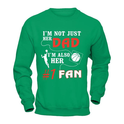 I'm Not Just Her Dad I'm Also Her Fan Basketball Dad T-Shirt & Hoodie | Teecentury.com