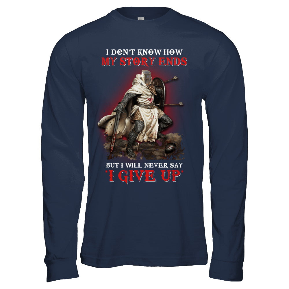 How My Story Ends But It Will Never Say I Gave Up Knight T-Shirt & Hoodie | Teecentury.com