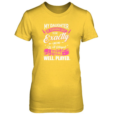 My Daughter Is Turning Out To Be Exactly Like Me Mom T-Shirt & Tank Top | Teecentury.com