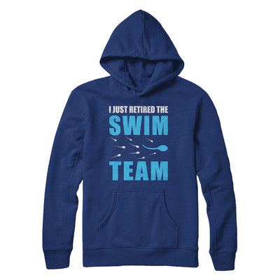 I Just Retired The Swim Team T-Shirt & Hoodie | Teecentury.com