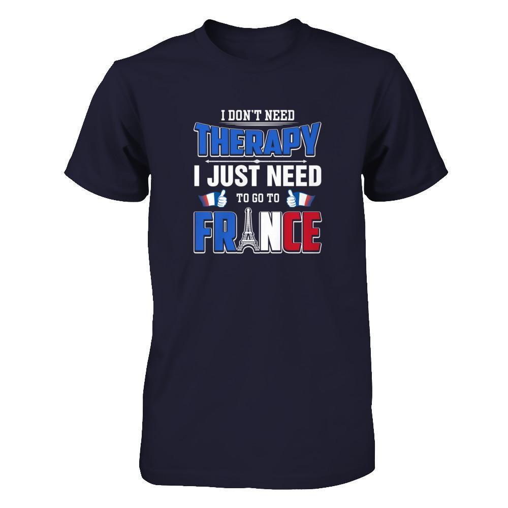 I Don't Need Therapy Love France T-Shirt & Tank Top | Teecentury.com