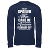 I Am Not Spoiled Just Well Taken Care Of February Guy T-Shirt & Hoodie | Teecentury.com